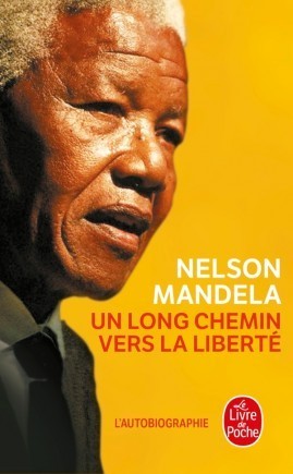 "UN LONG CHEMIN VERS LA LIBERTÉ" par ROLIHLAHLA "Nelson" MANDELA (Edition poche)