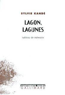 "LAGON, LAGUNES. Tableau de Mémoire" par Sylvie KANDÉ - (Postface d'Édouard Glissant)