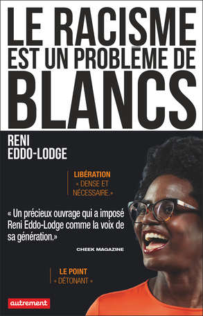 "LE RACISME EST UN PROBLÈME DE BLANCS" par Reni Eddo-Lodge - (Livre)