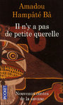 "IL N'Y A PAS DE PETITE QUERELLE" par AMADOU HAMPATE BA - (Contes)