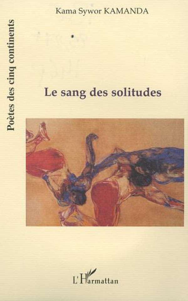 "LE SANG DES SOLITUDES" par Kama Sywor KAMANDA - (Livre, Poèmes)
