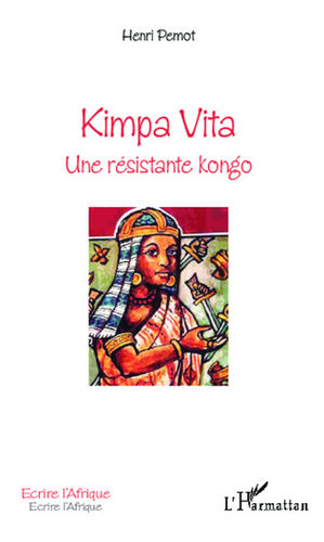 "KIMPA VITA UNE RÉSISTANTE KONGO" par Henri Pernot - (Livre)