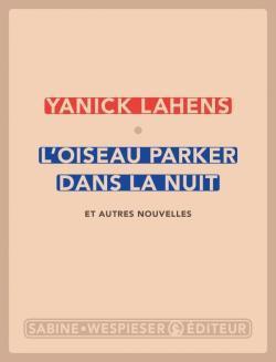 "L'OISEAU PARKER DANS LA NUIT et Autres Nouvelles" par Yanick Lahens - (Livre, nouvelles)