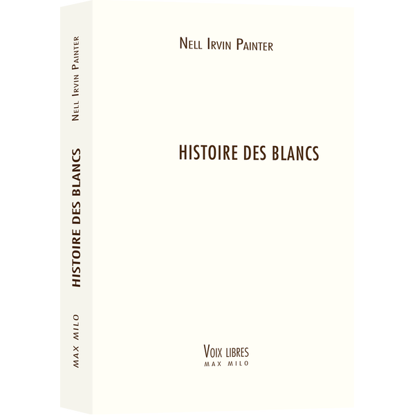 "HISTOIRE DES BLANCS" par Nell Irvin Painter - (Livre, ethnologie)