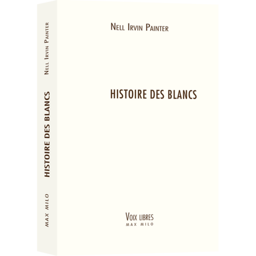 "HISTOIRE DES BLANCS" by Nell Irvin Painter - (Book, ethnology)