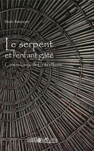 "LE SERPENT ET "L'ENFANT GÂTÉ, Contes Kouya de Côte d'Ivoire" par Denis Ramseyer