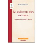 "LES ADOLESCENTS NOIRS EN FRANCE. Des Jeunes en Quête d'Identité" par Ferdinand EZEMBÉ  - (Livre)