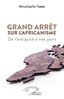 "GRAND ARRÊT SUR L'AFRICANISME, De l'Antiquité à Nos Jours" par Moustapha TAMBA - (Livre)