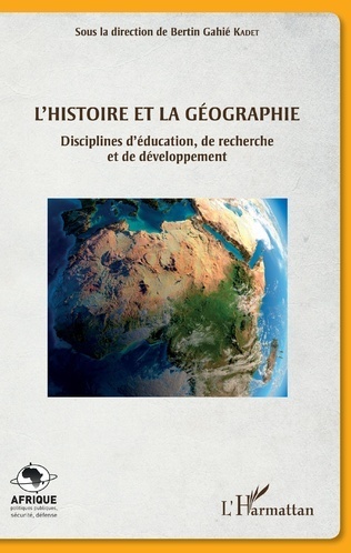 "L'HISTOIRE ET LA GÉOGRAPHIE. Disciplines d'Éducation, de Recherche et de Développement"