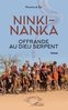 "NINKI-NANKA, OFFRANDE AU DIEU SERPENT" par Mamour BA