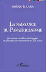 LA NAISSANCE DU PANAFRICANISME, Les Racines Caraïbes, Américaines et Africaines du Mouvement au XIXe