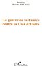"LA GUERRE DE LA FRANCE CONTRE LA CÔTE D'IVOIRE" présenté par Mamadou KOULIBALY
