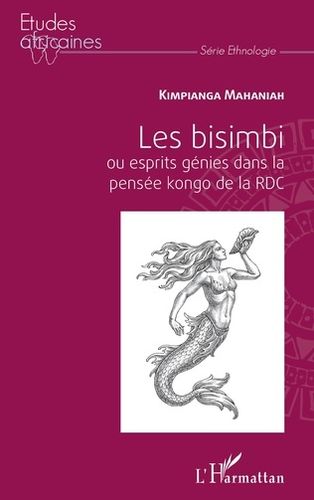 "LES BISIMBI OU ESPRITS GÉNIES DANS LA PENSÉE KONGO DE LA RDC" par MAHANIAH KIMPIANGA - (Livre)