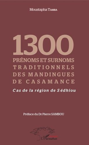 "1300 PRÉNOMS ET SURNOMS TRADITIONNELS DES MANDINGUES DE CASAMANCE Cas de la Région de Sédhiou"