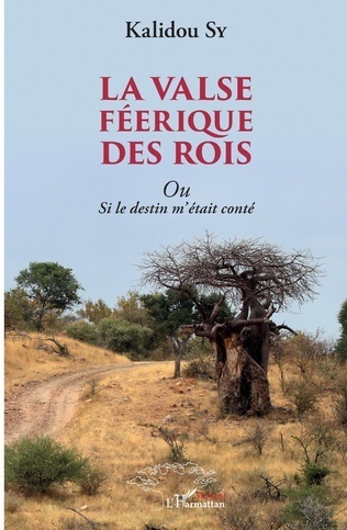 "LA VALSE FÉERIQUE DES ROIS Ou Si Le Destin M'Était Conté" par Kalidou (douanes sénégalaises) SY