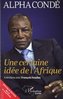 "UNE CERTAINE IDÉE DE L'AFRIQUE, Alpha CONDÉ" Entretiens avec François Soudan