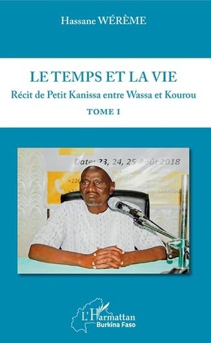 "LE TEMPS ET LA VIE TOME I. Récit de Petit KANISSA entre WASSA et KOUROU" par WÉRÈME