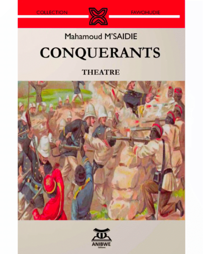"CONQUÉRANTS" par Mahamoud M’SAIDIE - (Théâtre)