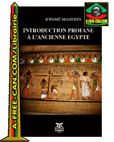 "INTRODUCTION PROFANE À L’ANCIENNE EGYPTE" par KWAMÉ MAHERPA - (Livre)