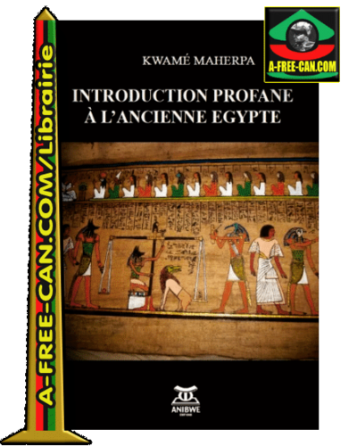 "INTRODUCTION PROFANE À L’ANCIENNE EGYPTE" par KWAMÉ MAHERPA - (Book)