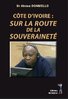 "CÔTE D'IVOIRE, Sur La Route De La Souveraineté" par AHOUA Donmello - (LIVRE, Politique)