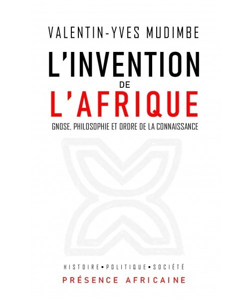 "L'INVENTION DE L'AFRIQUE: Gnose, Philosophie et Ordre de la Connaissance" par MUDIMBE - (Livre)