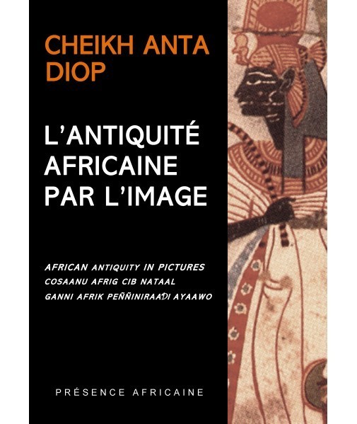 "L'ANTIQUITÉ AFRICAINE PAR L'IMAGE" par cheikh ANTA DIOP - (Livre)