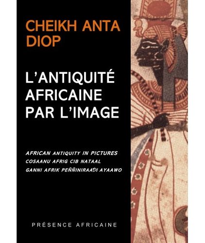 "L'ANTIQUITÉ AFRICAINE PAR L'IMAGE" par cheikh ANTA DIOP - (Livre)