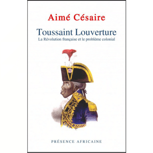 "TOUSSAINT LOUVERTURE, La Révolution Française et le Problème Colonial" par Aimé Césaire - (Livre)