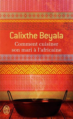 "COMMENT CUISINER SON MARI À L'AFRICAINE" par Calixthe BEYALA - (Poche)