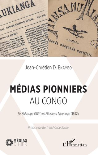 "MÉDIAS PIONNIERS AU CONGO. Se Kukianga (1891) et Minsamu Miayenge (1892)" par Duasenge EKAMBO