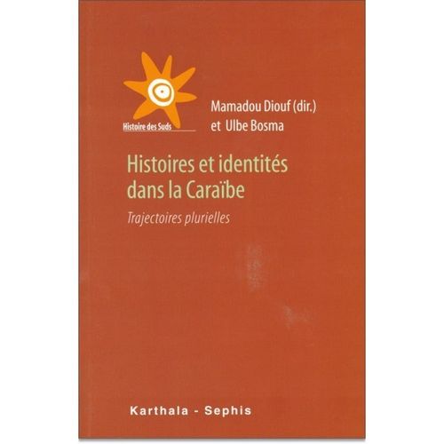 "HISTOIRE ET IDENTITÉ DANS LA CARAÏBE" ouvrage dirigé par Mamadou DIOUF et Ulbe Bosma
