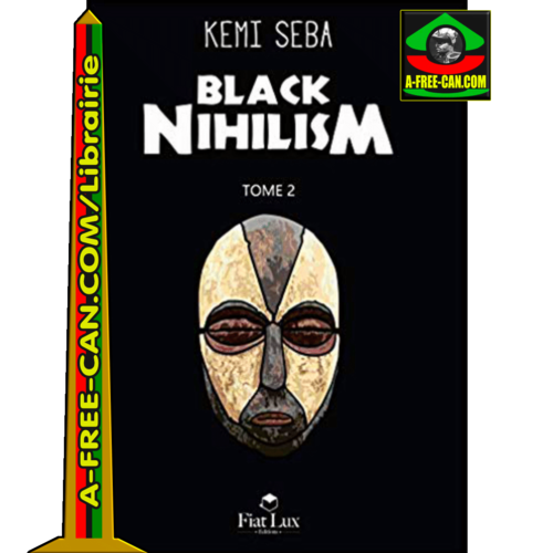 BLACK NIHILISM, Résistance Africaine au Mondialisme. Retour à la Tradition Primordiale par KEMI SEBA