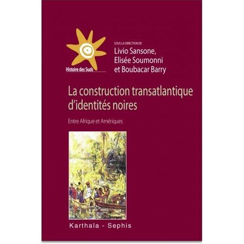 "LA CONSTRUCTION TRANSATLANTIQUE D'IDENTITÉS NOIRES. Entre Afrique et Amériques"