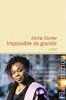 "IMPOSSIBLE DE GRANDIR" par Fatou DIOME - (Livre, roman)