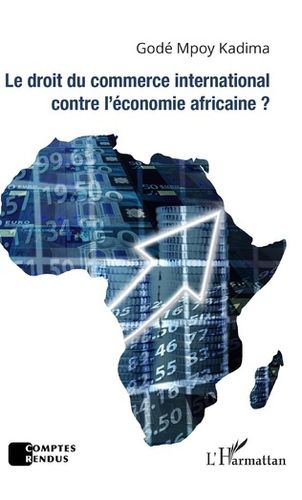 "LE DROIT DU COMMERCE INTERNATIONAL CONTRE L'ÉCONOMIE AFRICAINE ?" by Mpoy KADIMA