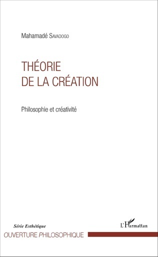 "THÉORIE DE LA CRÉATION, Philosophie et Créativité" par Mahamadé SAVADOGO