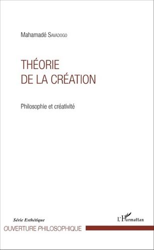 "THÉORIE DE LA CRÉATION, Philosophie et Créativité" par Mahamadé SAVADOGO