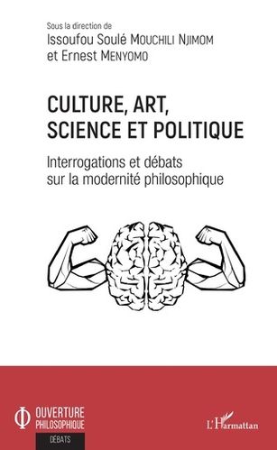 "CULTURE, ART, SCIENCE ET POLITIQUE, Interrogations et débats sur la modernité philosophique"