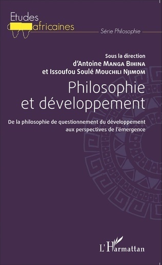 PHILOSOPHIE ET DÉVELOPPEMENT, De la Philosophie de Questionnement du Développement aux Perspectives