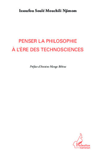 "PENSER LA PHILOSOPHIE À L'ÈRE DES TECHNOSCIENCES" par Soulé MOUCHILI NJIMOM