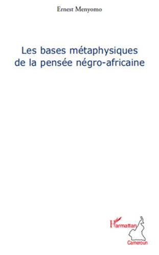 "LES BASES MÉTAPHYSIQUES DE LA PENSÉE NÉGRO-AFRICAINE" par MENYOMO