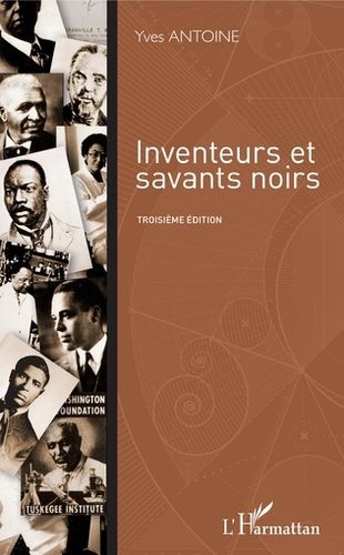 "INVENTEURS ET SAVANTS NOIRS" (3ème Édition) par Yves Antoine - (LIVRE, Sciences et Technologies)