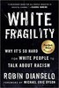 "WHITE FRAGILITY: Why It's So Hard for White People to Talk About Racism" by Robin DiAngelo