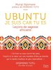 "UBUNTU Je Suis Car Tu Es - Leçons de Sagesse Africaine" par MUNGI NGOMANE - Développement personnel