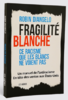 "LA FRAGILITÉ BLANCHE, Ce Racisme Que Les Blancs Ne Voient Pas" par Robin DiAngelo - (Livre)