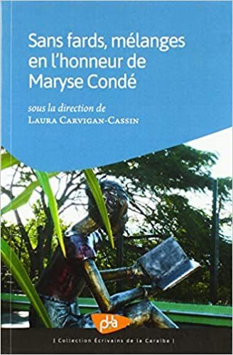 "SANS FARDS, MÉLANGES EN L'HONNEUR DE MARYSE CONDÉ" ouvrage collectif, sous la direction de Laura Ca