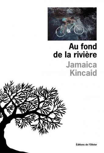 "AU FOND DE LA RIVIÈRE" par Jamaica Kincaid - (Roman)
