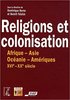 "RELIGIONS ET COLONISATION, Afrique-Asie-Océanie-Amériques XVIe-XXe siècle" (Collectif) - Livre