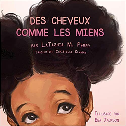 "DES CHEVEUX COMME LES MIENS" par  Latashia M Perry, traduit par Christelle Claman